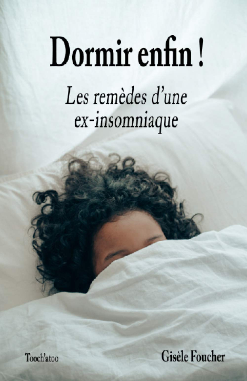 Dormir enfin !: Remèdes d'une ex-insomniaque