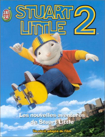 Stuart Little 2 : les nouvelles aventures de Stuart Little : un récit adapté du film