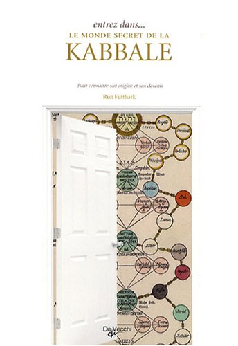 Entrez dans... le monde secret de la kabbale : pour connaître son origine et son devenir