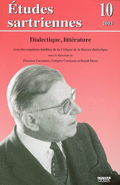 Etudes sartriennes, n° 10. Dialectique, littérature : avec des esquisses inédites de la Critique de 