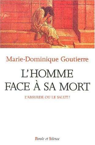 L'homme face à sa mort : l'absurde ou le salut ?