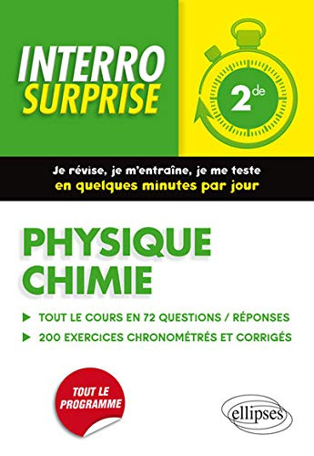 Physique chimie 2de : tout le cours en 72 questions-réponses, 200 exercices chronométrés et corrigés