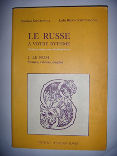 Le russe à votre rythme : cours pratique pour francophones. Vol. 2. Le nom : substantif, adjectif, p