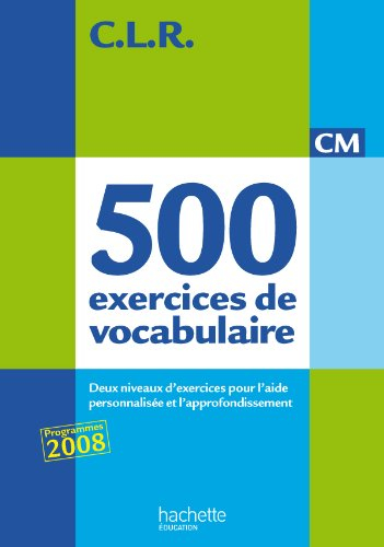 500 exercices de vocabulaire pour l'expression, CM : deux niveaux d'exercices pour l'aide personnali