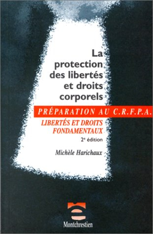 La protection des libertés et droits corporels : libertés et droits fondamentaux