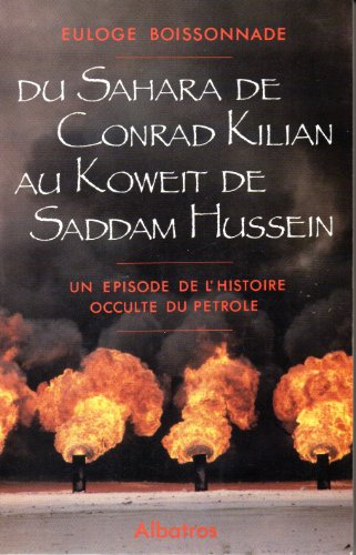 du sahara de conrad kilian au koweit de saddam hussein.un episode de l'histoire occulte du petrole