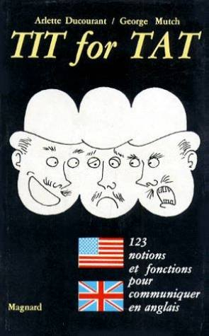 Tit for tat. Vol. 2. 123 notions et fonctions pour communiquer en anglais