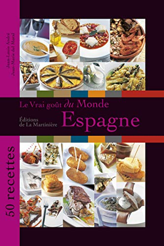Le vrai goût du monde : Espagne : 50 recettes