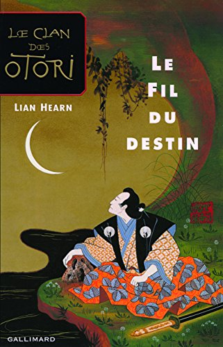 Le clan des Otori. Vol. 5. Le fil du destin