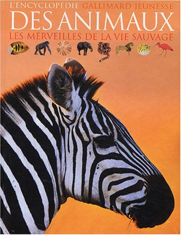 L'encyclopédie des animaux : les merveilles de la vie sauvage
