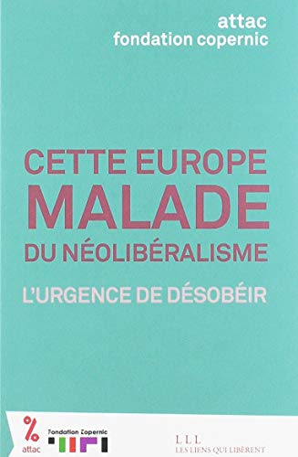 Cette Europe malade du néolibéralisme : l'urgence de désobéir