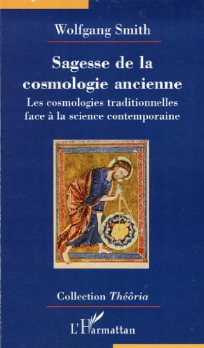 Sagesse de la cosmologie ancienne : la science contemporaine à la lumière des cosmologies traditionn