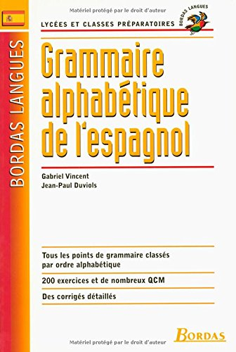 Grammaire alphabétique de l'espagnol : lycées et classes préparatoires