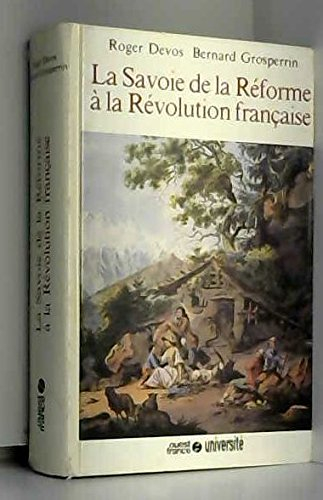 Histoire de la Savoie. Vol. 3. La Savoie de la Réforme à la Révolution
