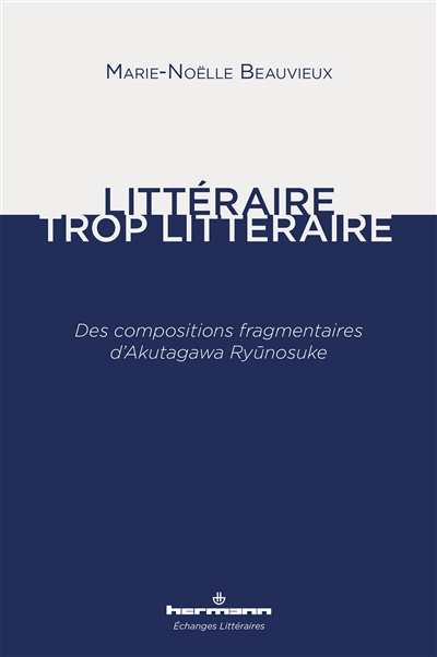 Littéraire, trop littéraire : des compositions fragmentaires d'Akutagawa Ryunosuke