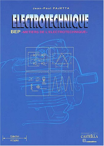 Electrotechnique : seconde et terminale BEP métiers de l'électrotechnique