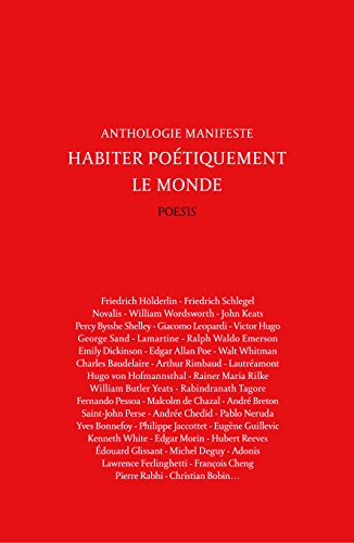 Habiter poétiquement le monde : anthologie manifeste