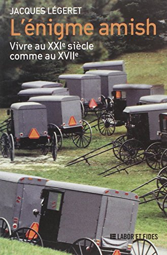 L'énigme amish : vivre au XXIe siècle comme au XVIIe