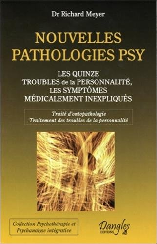 Nouvelles pathologies psy : les quinze troubles de la personnalité, les symptômes médicalement inexp