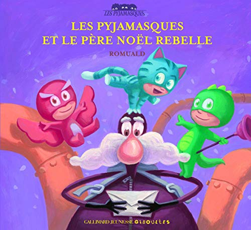 Les Pyjamasques. Vol. 8. Les Pyjamasques et le Père Noël rebelle