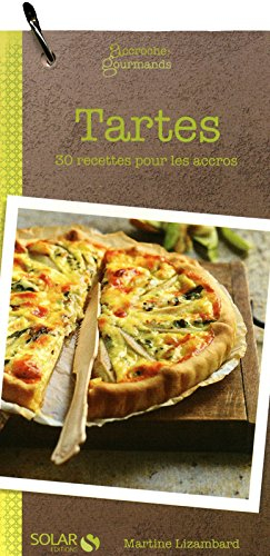 Tartes : 30 recettes pour les accros