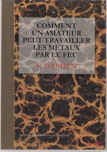Comment un amateur peut travailler les métaux par le feu : 1924-2005
