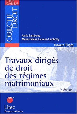 Travaux dirigés de droit des régimes matrimoniaux : études de cas, dissertations, commentaires d'arr