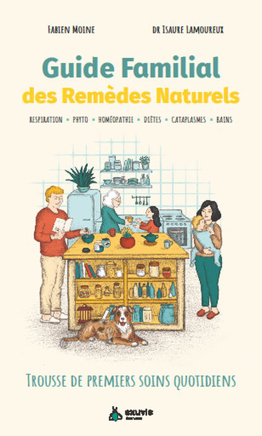 Guide familial des remèdes naturels : trousse de premiers soins quotidiens : respiration, phyto, hom