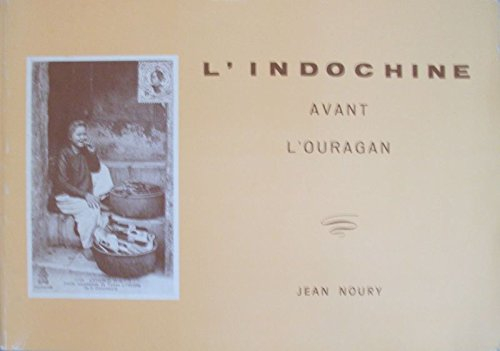l'indochine en cartes postales : avant l'ouragan, 1900-1920