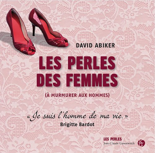 Les perles des femmes : à murmurer aux hommes