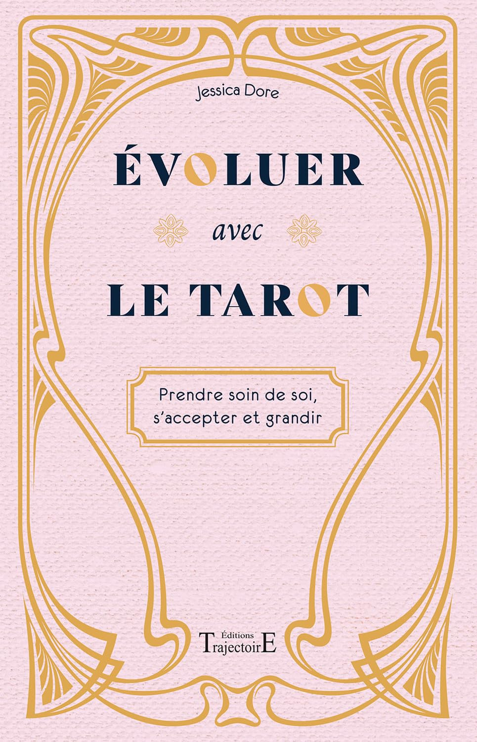 Evoluer avec le tarot : prendre soin de soi, s'accepter et grandir