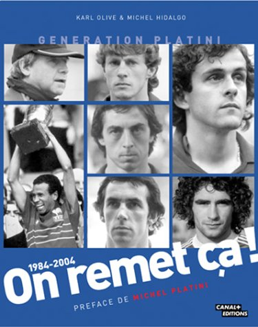 On remet ça ! : génération Platini, 1984-2004