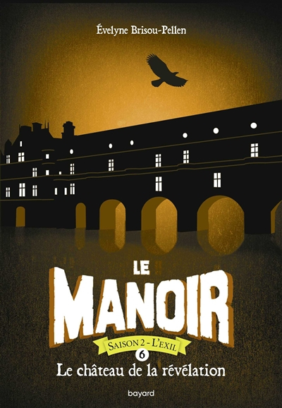 Le manoir : saison 2, l'exil. Vol. 6. Le château de la révélation