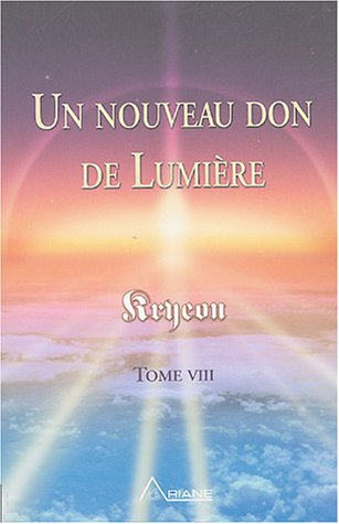 Un nouveau don de lumière : Kryeon, tome VIII
