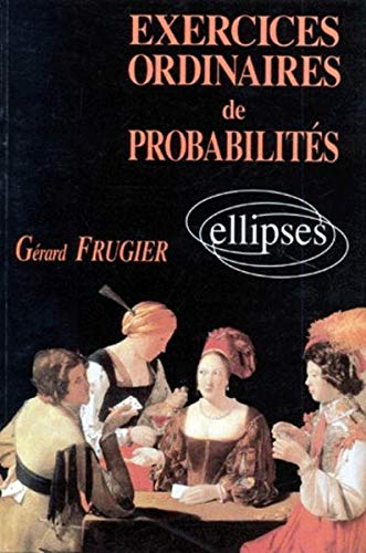 Exercices ordinaires de probabilités : avec solutions et rappel de cours