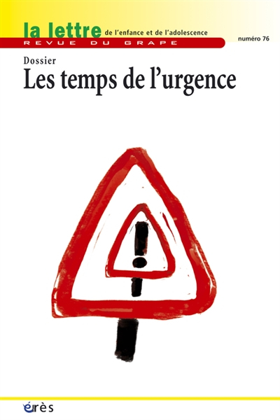 Lettre de l'enfance et de l'adolescence (La), n° 76. Les temps de l'urgence