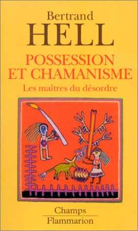 Possession et chamanisme : les maîtres du désordre