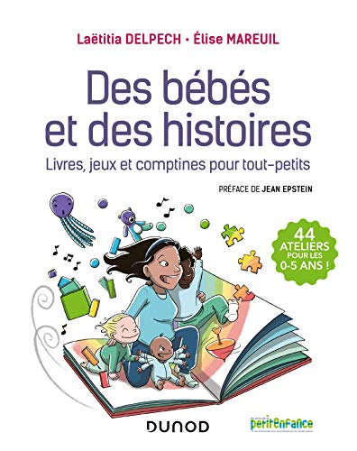 Des bébés et des histoires : livres, jeux et comptines pour tout-petits : 44 ateliers pour les 0-5 a