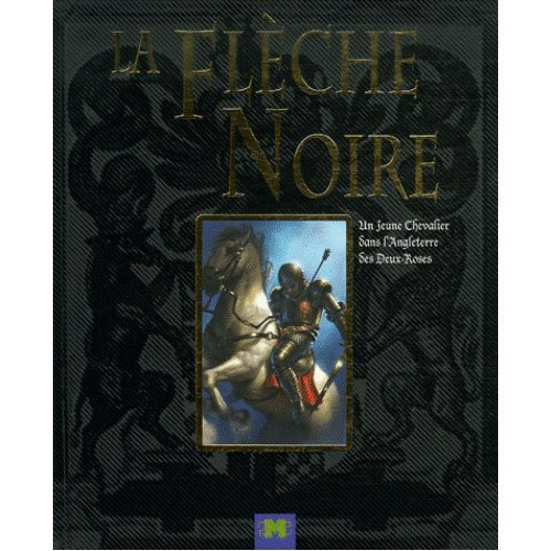 La flèche noire : un jeune chevalier dans l'angleterre des Deux-Roses