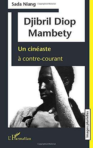 Djibril Diop Mambety : un cinéaste à contre-courant
