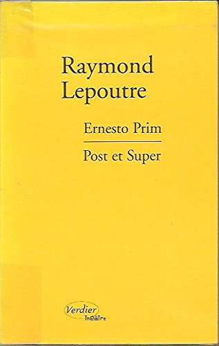 Ernesto Prim. Post et Super : mémoire extrême