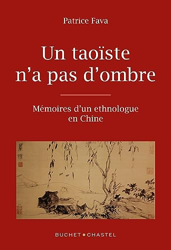 Un taoïste n'a pas d'ombre : mémoires d'un ethnologue en Chine
