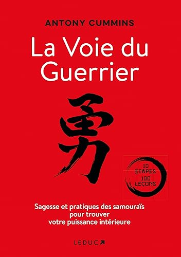 La voie du guerrier : sagesse et pratiques des samouraïs pour trouver votre puissance intérieure : 1