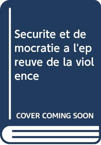 Sécurité et démocratie à l'épreuve de la violence
