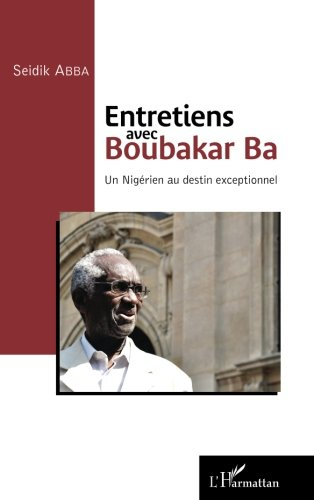 Entretiens avec Boubakar Ba : un Nigérien au destin exceptionnel