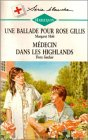 une ballade pour rose gillis suivi de médecin dans les highlands : collection : harlequin série blan