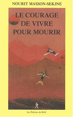 Le courage de vivre pour sa mort : qu'y a-t-il d'humain dans l'homme ?