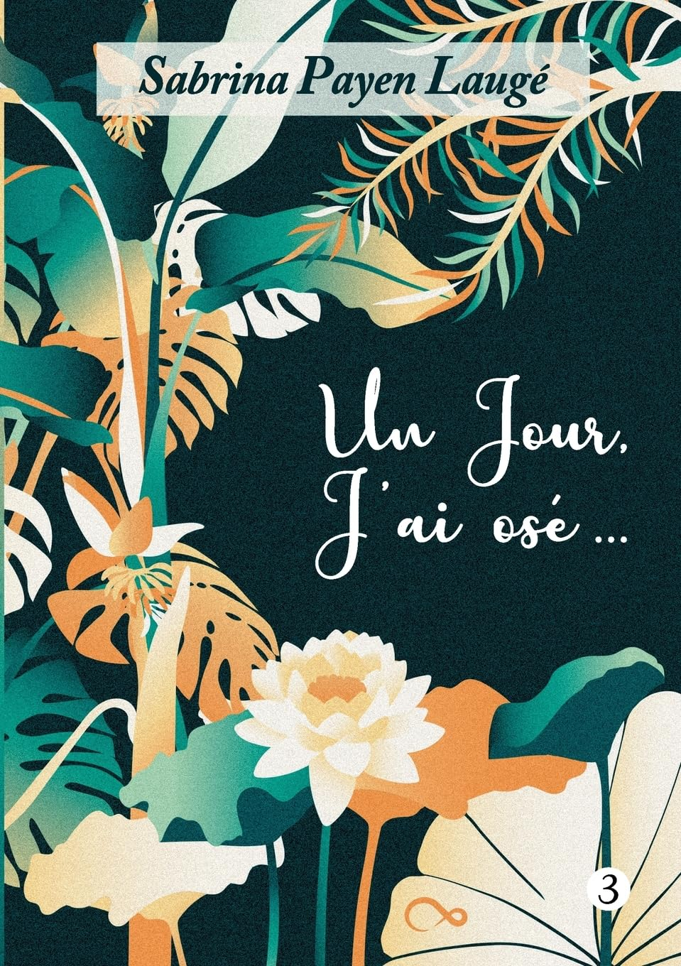 Un jour, j'ai osé... : Tome 3