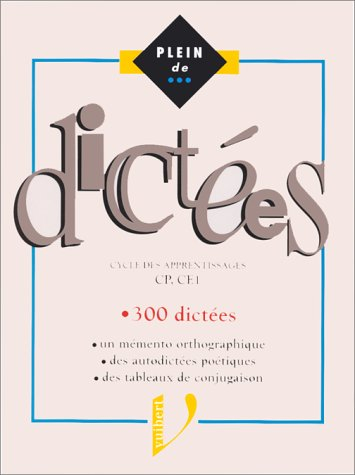 Plein de... dictées : cycle des apprentissages CP, CE1, 300 dictées...