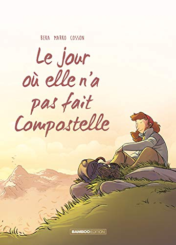 Le jour où. Vol. 3. Le jour où elle n'a pas fait Compostelle